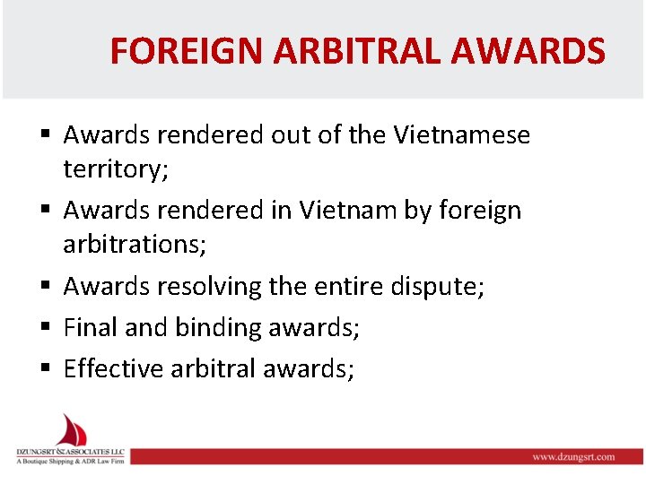 FOREIGN ARBITRAL AWARDS § Awards rendered out of the Vietnamese territory; § Awards rendered