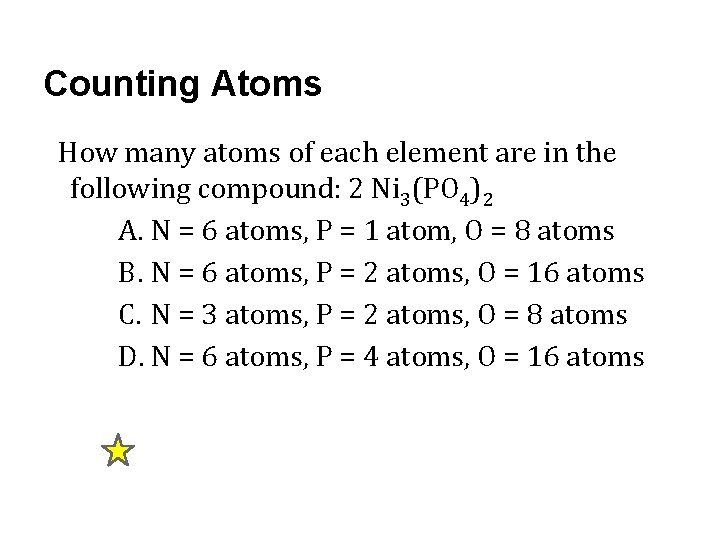 Counting Atoms How many atoms of each element are in the following compound: 2