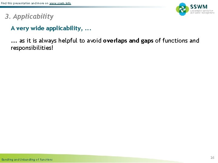 Find this presentation and more on www. sswm. info 3. Applicability A very wide