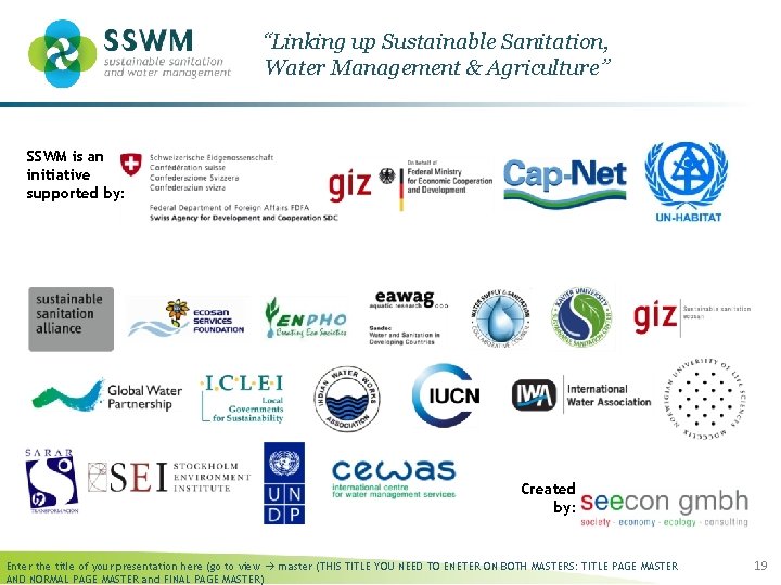 “Linking up Sustainable Sanitation, Water Management & Agriculture” SSWM is an initiative supported by: