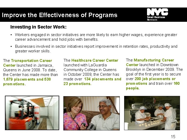 Improve the Effectiveness of Programs Investing in Sector Work: • Workers engaged in sector