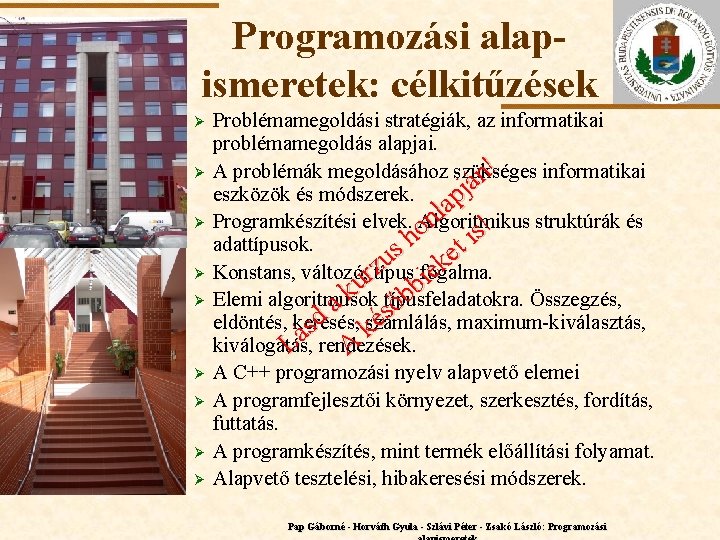 Programozási alapismeretek: célkitűzések Ø Ø Ø ELTE Ø Ø Ø Problémamegoldási stratégiák, az informatikai