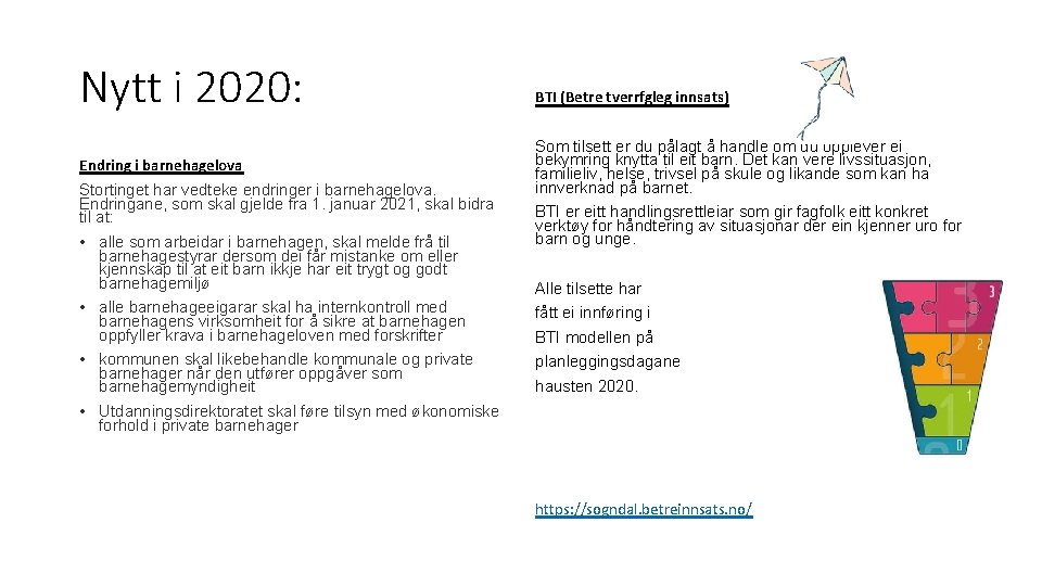 Nytt i 2020: Endring i barnehagelova Stortinget har vedteke endringer i barnehagelova. Endringane, som