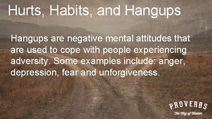 Hurts, Habits, and Hangups are negative mental attitudes that are used to cope with