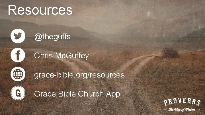 Resources @theguffs Chris Mc. Guffey grace-bible. org/resources Grace Bible Church App 