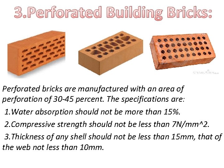 3. Perforated Building Bricks: Perforated bricks are manufactured with an area of perforation of