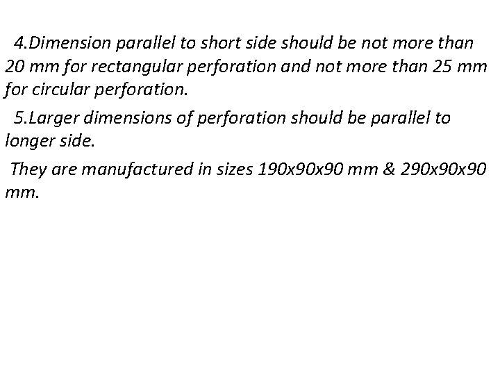 4. Dimension parallel to short side should be not more than 20 mm for