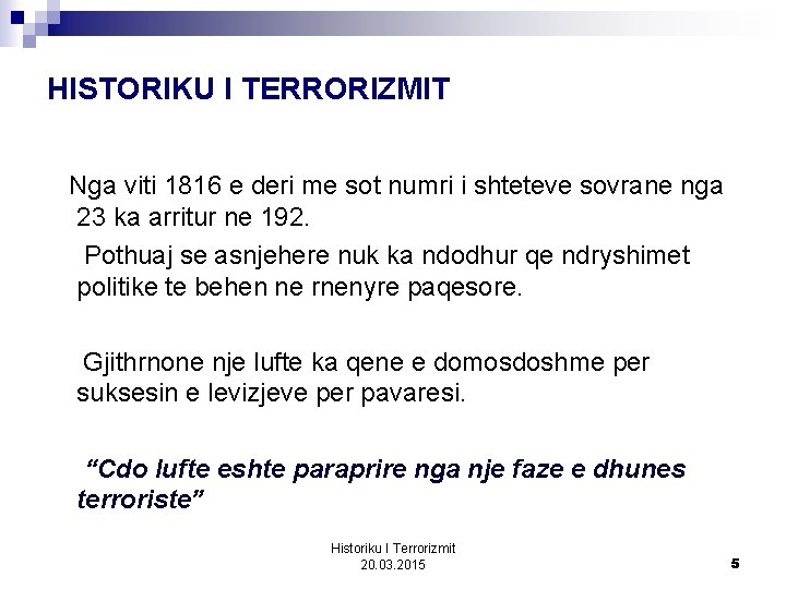 HISTORIKU I TERRORIZMIT Nga viti 1816 e deri me sot numri i shteteve sovrane