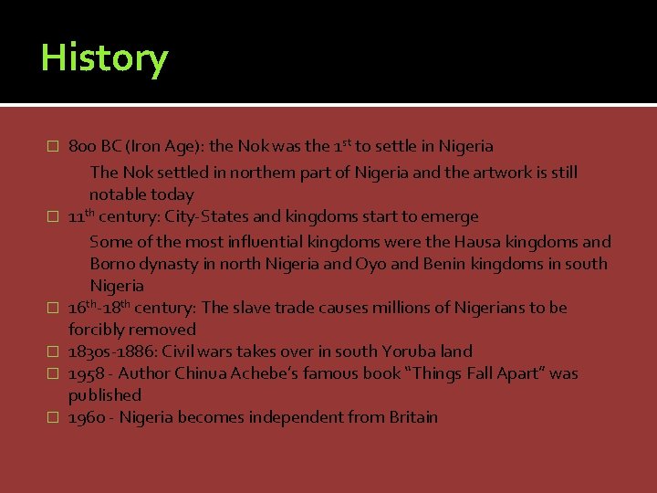 History � � � 800 BC (Iron Age): the Nok was the 1 st