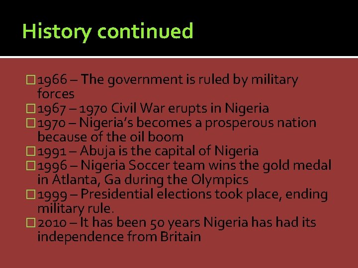 History continued � 1966 – The government is ruled by military forces � 1967