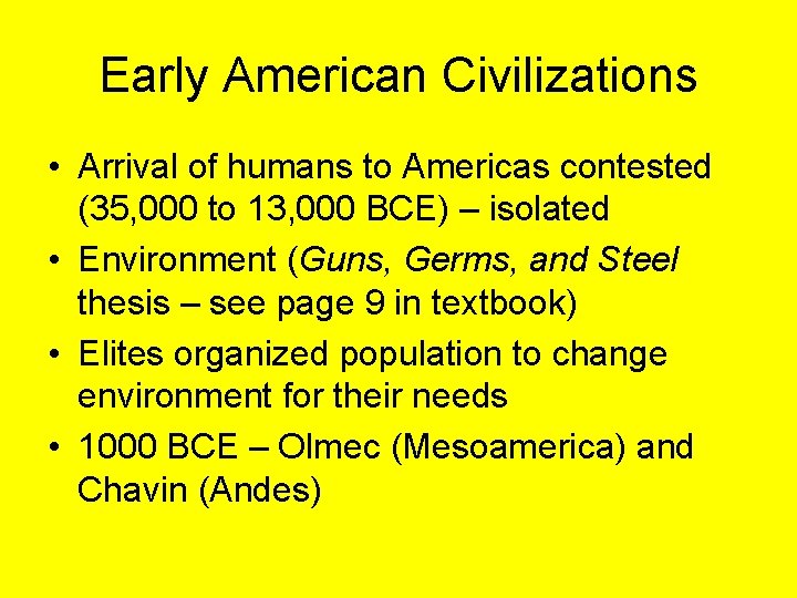 Early American Civilizations • Arrival of humans to Americas contested (35, 000 to 13,