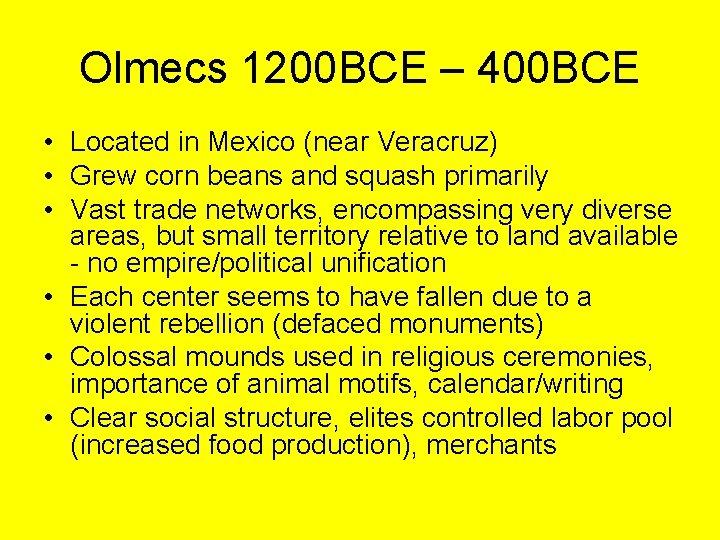 Olmecs 1200 BCE – 400 BCE • Located in Mexico (near Veracruz) • Grew