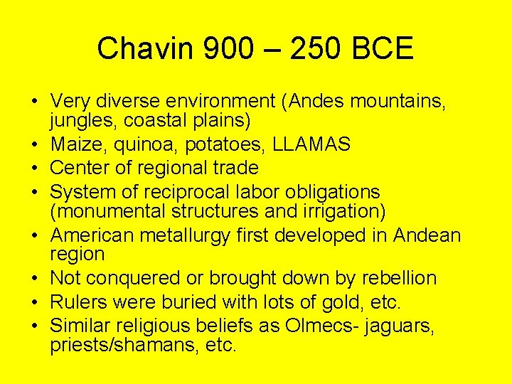 Chavin 900 – 250 BCE • Very diverse environment (Andes mountains, jungles, coastal plains)