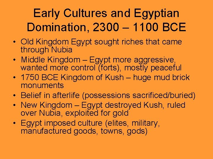 Early Cultures and Egyptian Domination, 2300 – 1100 BCE • Old Kingdom Egypt sought