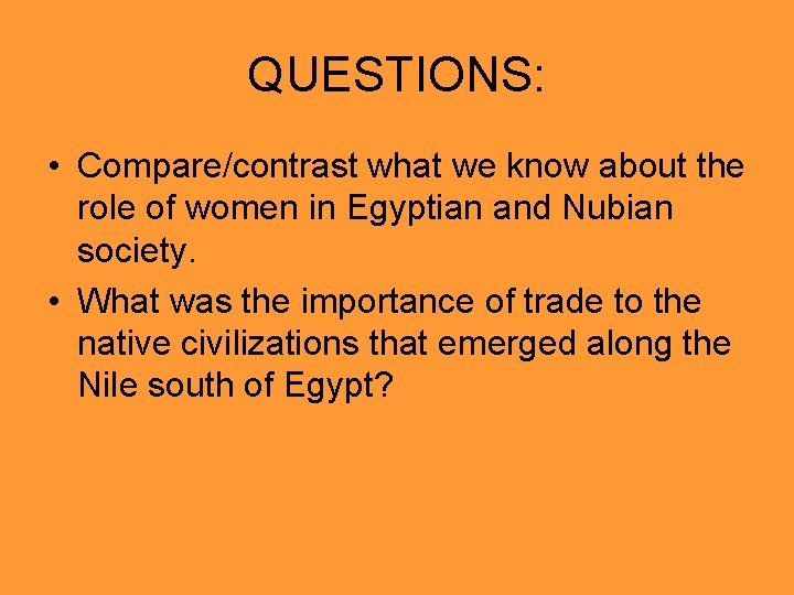 QUESTIONS: • Compare/contrast what we know about the role of women in Egyptian and