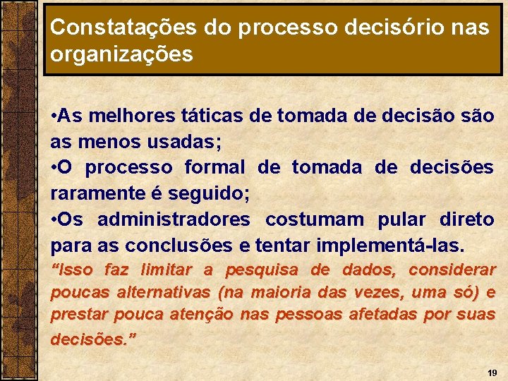 Constatações do processo decisório nas organizações • As melhores táticas de tomada de decisão