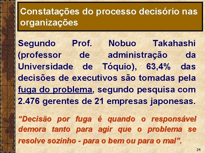 Constatações do processo decisório nas organizações Segundo Prof. Nobuo Takahashi (professor de administração da