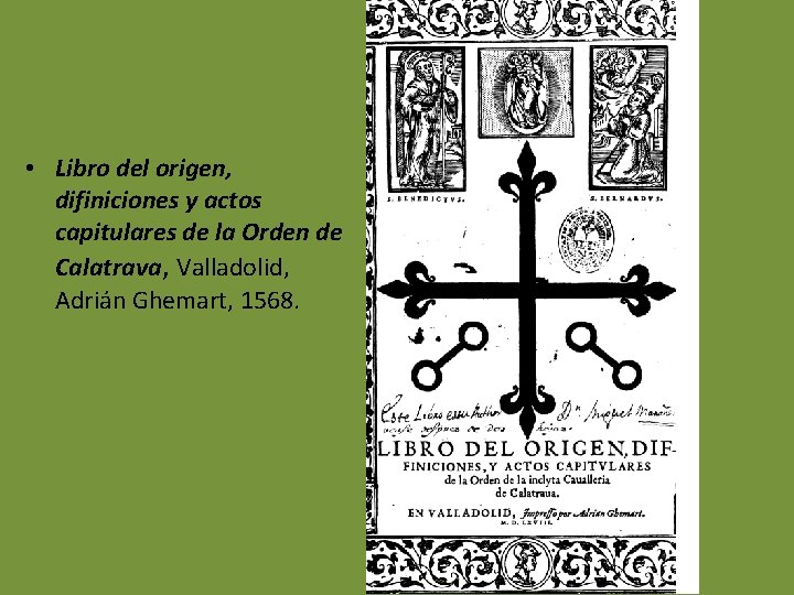  • Libro del origen, difiniciones y actos capitulares de la Orden de Calatrava,