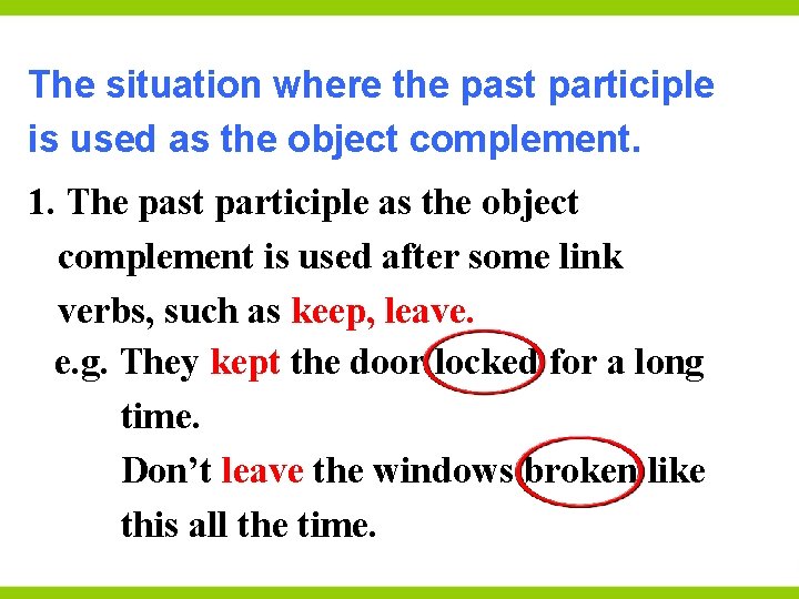 The situation where the past participle is used as the object complement. 1. The