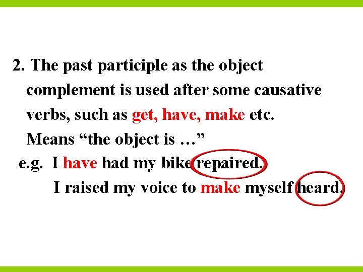 2. The past participle as the object complement is used after some causative verbs,