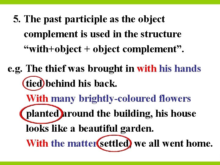 5. The past participle as the object complement is used in the structure “with+object
