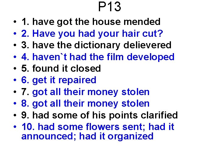 P 13 • • • 1. have got the house mended 2. Have you