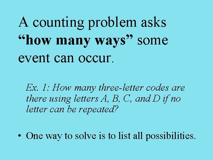 A counting problem asks “how many ways” some event can occur. Ex. 1: How