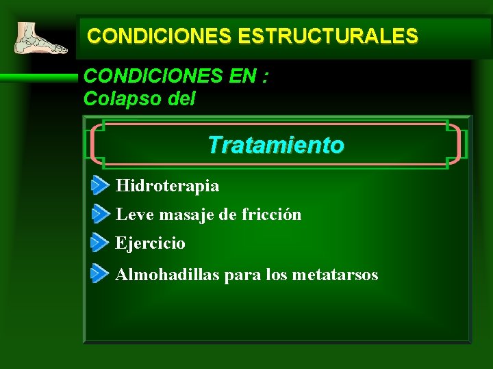 CONDICIONES ESTRUCTURALES CONDICIONES EN : Colapso del Tratamiento Hidroterapia Leve masaje de fricción Ejercicio