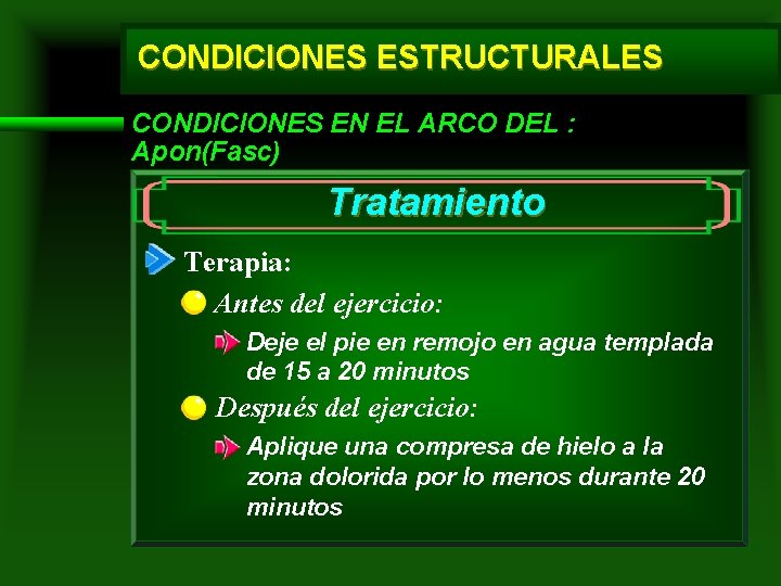 CONDICIONES ESTRUCTURALES CONDICIONES EN EL ARCO DEL : Apon(Fasc) Tratamiento Terapia: Antes del ejercicio: