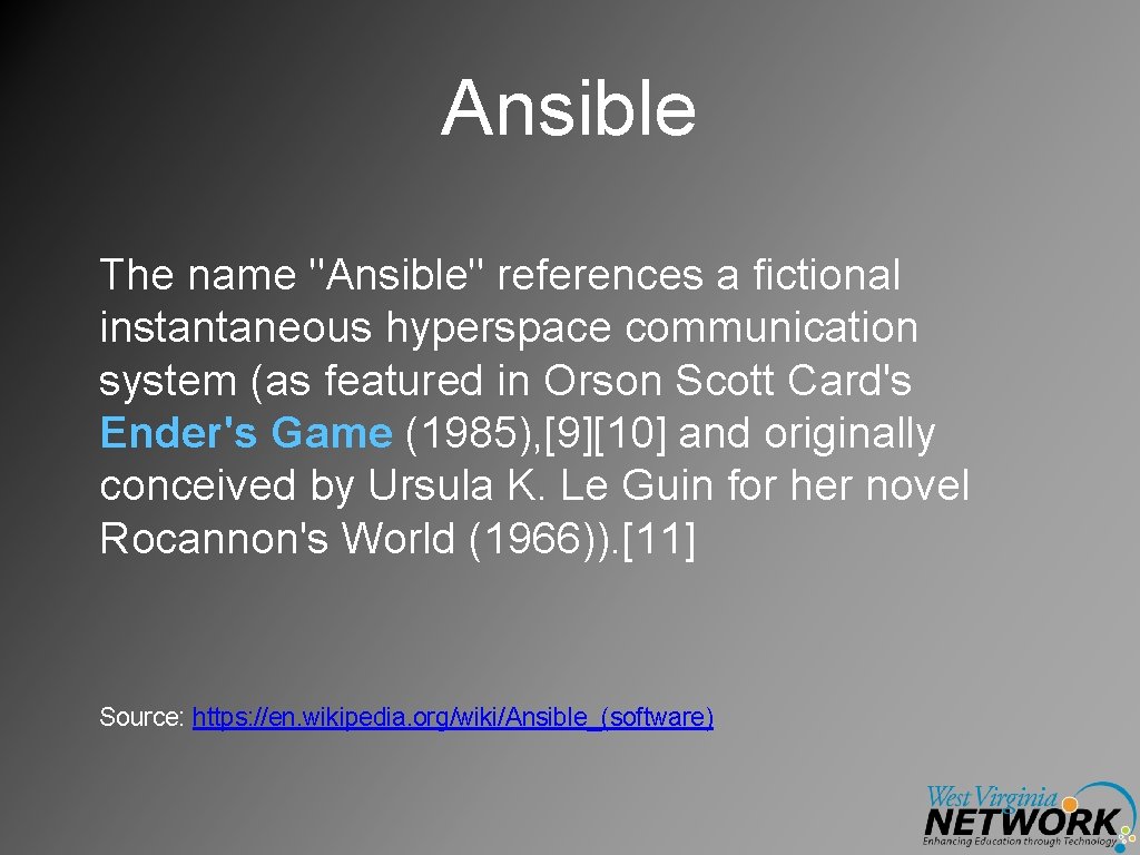 Ansible The name "Ansible" references a fictional instantaneous hyperspace communication system (as featured in