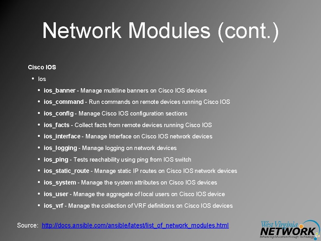 Network Modules (cont. ) Cisco IOS • Ios • ios_banner - Manage multiline banners