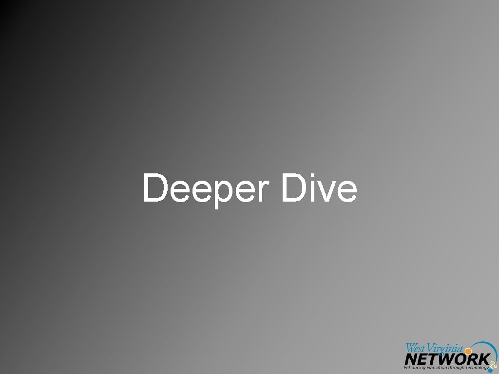 Deeper Dive 