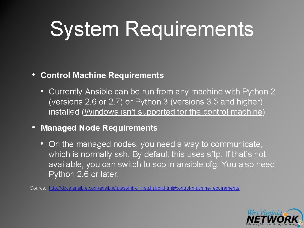 System Requirements • Control Machine Requirements • Currently Ansible can be run from any