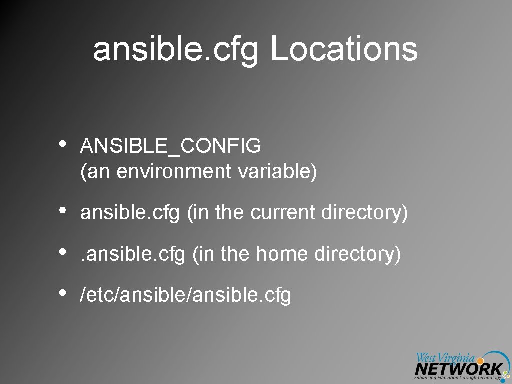 ansible. cfg Locations • ANSIBLE_CONFIG (an environment variable) • ansible. cfg (in the current