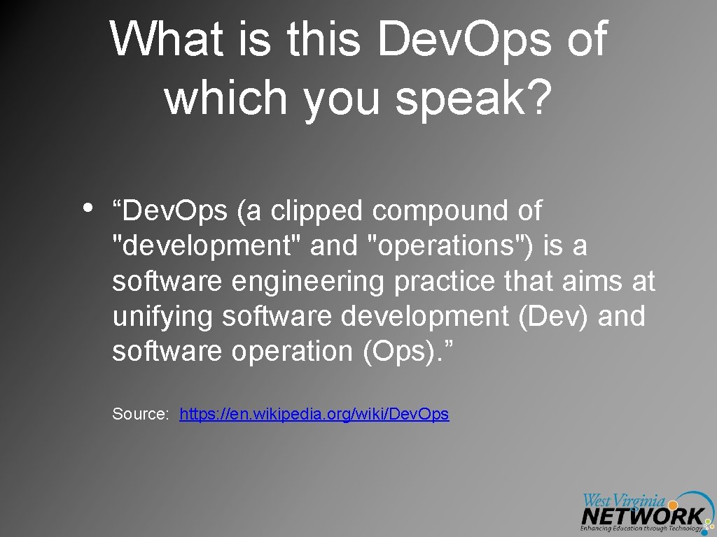 What is this Dev. Ops of which you speak? • “Dev. Ops (a clipped