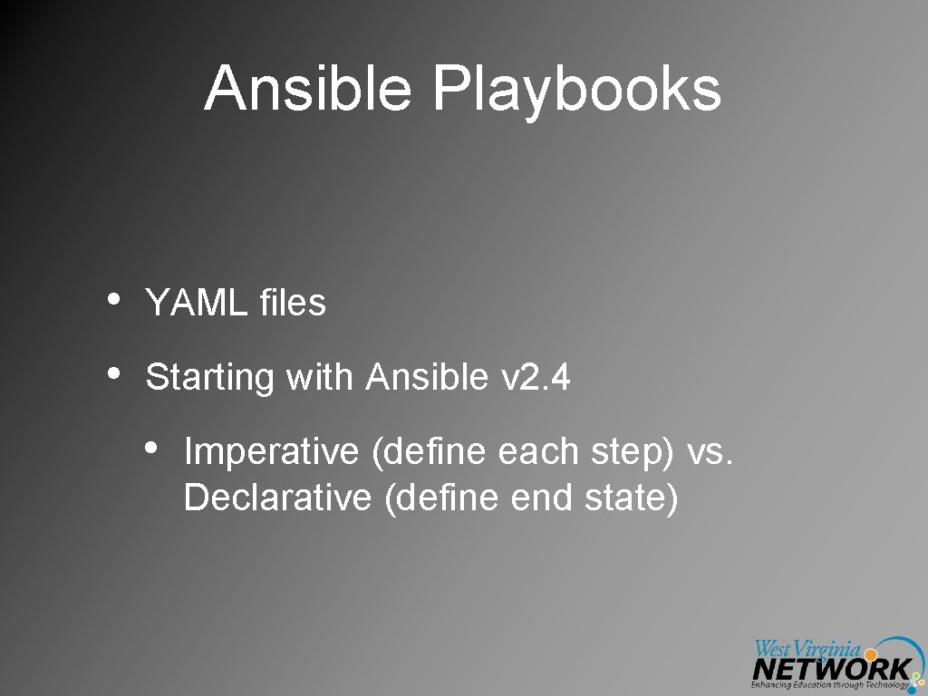 Ansible Playbooks • YAML files • Starting with Ansible v 2. 4 • Imperative