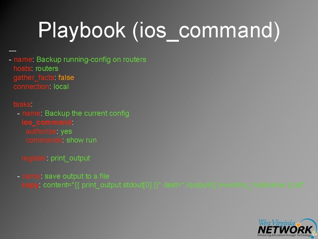 Playbook (ios_command) --- name: Backup running-config on routers hosts: routers gather_facts: false connection: local