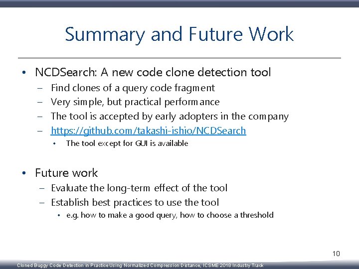 Summary and Future Work • NCDSearch: A new code clone detection tool – –