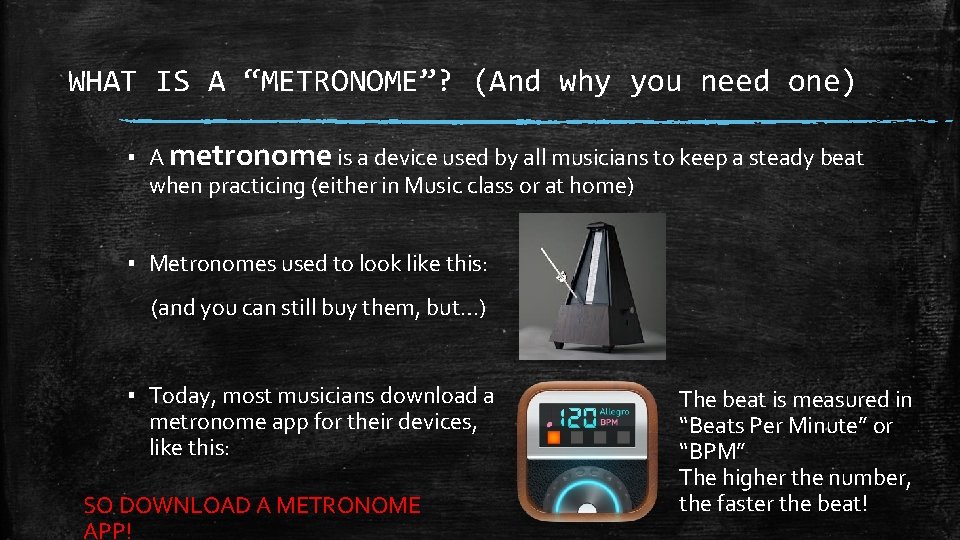 WHAT IS A “METRONOME”? (And why you need one) ▪ A metronome is a