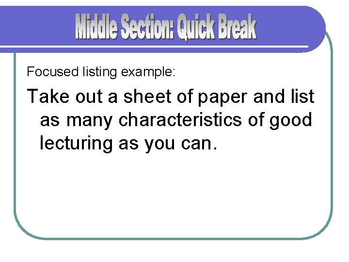 Focused listing example: Take out a sheet of paper and list as many characteristics