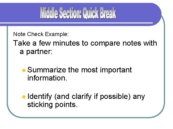 Note Check Example: Take a few minutes to compare notes with a partner: l