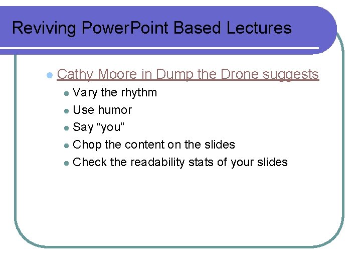 Reviving Power. Point Based Lectures l Cathy Moore in Dump the Drone suggests Vary