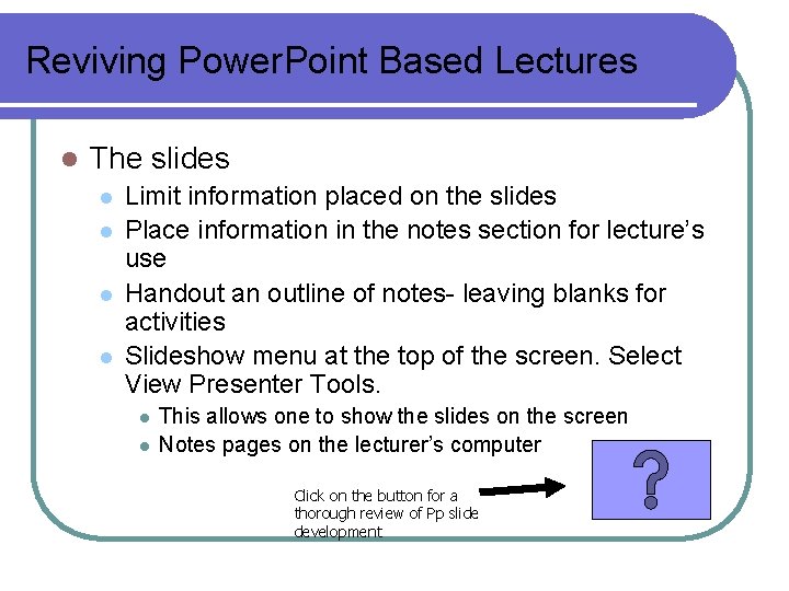 Reviving Power. Point Based Lectures l The slides l l Limit information placed on