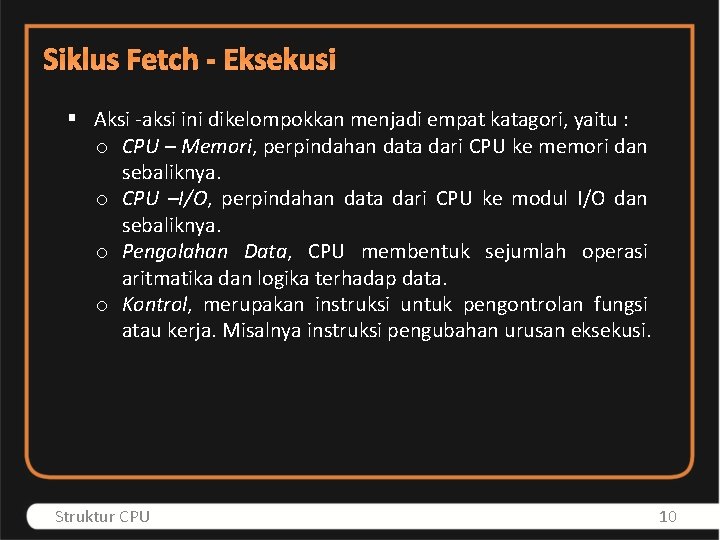 Siklus Fetch - Eksekusi § Aksi -aksi ini dikelompokkan menjadi empat katagori, yaitu :
