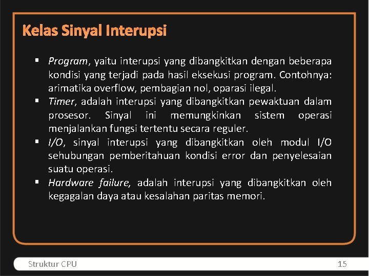 Kelas Sinyal Interupsi § Program, yaitu interupsi yang dibangkitkan dengan beberapa kondisi yang terjadi