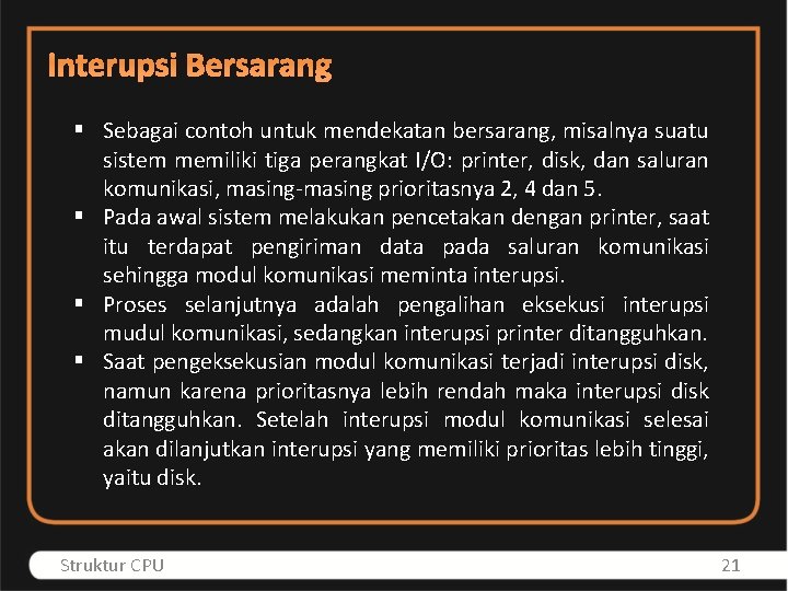 Interupsi Bersarang § Sebagai contoh untuk mendekatan bersarang, misalnya suatu sistem memiliki tiga perangkat