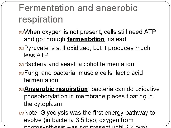 Fermentation and anaerobic respiration When oxygen is not present, cells still need ATP and