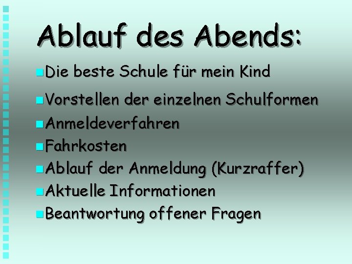 Ablauf des Abends: n. Die beste Schule für mein Kind n. Vorstellen der einzelnen