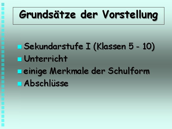 Grundsätze der Vorstellung n Sekundarstufe n Unterricht n einige I (Klassen 5 - 10)