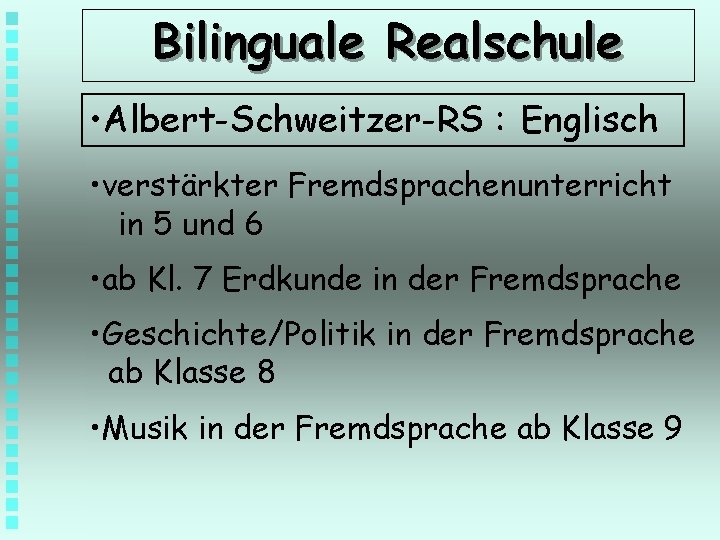 Bilinguale Realschule • Albert-Schweitzer-RS : Englisch • verstärkter Fremdsprachenunterricht in 5 und 6 •